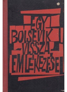 Pjatnyickij, O. - Egy bolsevik visszaemlékezései Pjatnyickij, O. - Egy bolsevik visszaemlékezései, Budapest 1963 antikvár könyv