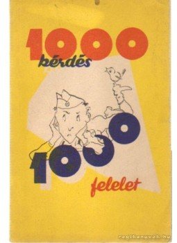 Staub József-Székely János - 1000 kérdés 1000 felelet Staub József-Székely János - 1000 kérdés 1000 felelet, Budapest 1963 antikvár könyv