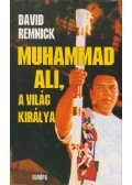 Remnick, David - Muhammad Ali, a világ királya