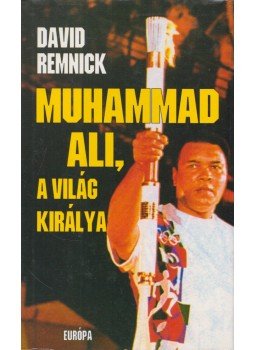 Remnick, David - Muhammad Ali, a világ királya Remnick, David - Muhammad Ali, a világ királya, Budapest 1999 antikvár könyv