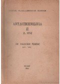 Dr. Vasvári Ferenc - Anyagtechnológia II. 2. rész