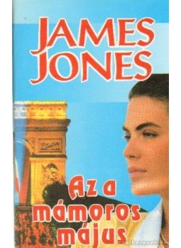 Jones, James - Az a mámoros május Jones, James - Az a mámoros május, Budapest 1993 antikvár könyv