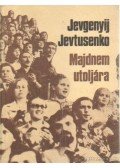Jevtusenko, Jevgenyij - Majdnem utoljára