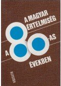Huszár Tibor - A magyar értelmiség a 80-as években