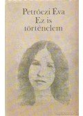 Petrőczi Éva - Ez is történelem