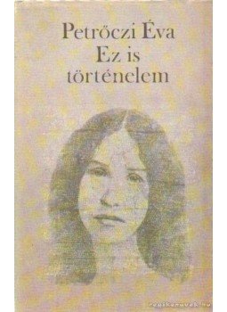 Petrőczi Éva - Ez is történelem Petrőczi Éva - Ez is történelem, Budapest 1987 antikvár könyv