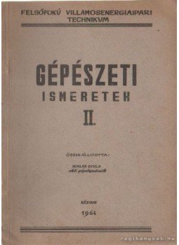 Kohler Gyula - Gépészeti ismeretek II. Kohler Gyula - Gépészeti ismeretek II., 1964 antikvár könyv