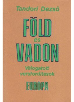Tandori Dezső - Föld és vadon Tandori Dezső - Föld és vadon, Budapest 1978 antikvár könyv