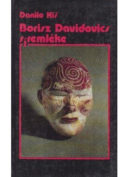 Kis, Danilo - Borisz Davidovics síremléke Kis, Danilo - Borisz Davidovics síremléke, Budapest 1990 antikvár könyv