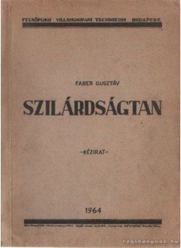 Faber Gusztáv - Szilárdságtan Faber Gusztáv - Szilárdságtan, 1964 antikvár könyv