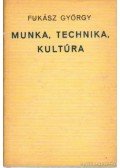 Fukász György - Munka, technika, kultúra