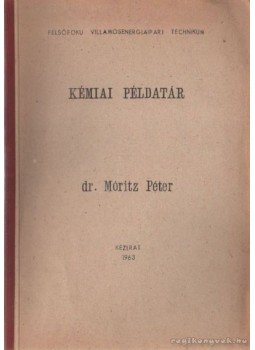 Dr. Móritz Péter - Kémiai példatár Dr. Móritz Péter - Kémiai példatár, 1963 antikvár könyv