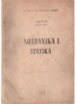 Faber Gusztáv - Mechanika I. Faber Gusztáv - Mechanika I., 1964 antikvár könyv