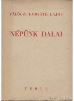 Pálóczi Horváth Lajos - Népünk dalai Pálóczi Horváth Lajos - Népünk dalai, Budapest 1943 antikvár könyv