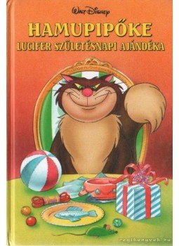 Walt Disney - Hamupipőke - Lucifer születésnapi ajándéka Walt Disney - Hamupipőke - Lucifer születésnapi ajándéka, Budapest 1998 antikvár könyv