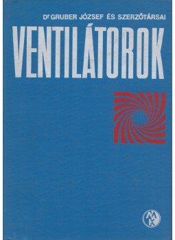 Gruber József - Ventilátorok Gruber József - Ventilátorok, Budapest 1978 antikvár könyv