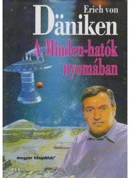 Erich von Daniken - A Minden-hatók nyomában Erich von Daniken - A Minden-hatók nyomában, Budapest 1995 antikvár könyv