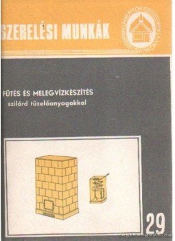 Párkányi György - Szerelési munkák 29 Párkányi György - Szerelési munkák 29, Budapest 1989 antikvár könyv