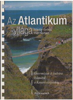 Mánfai György, Pap Norbert - Az Atlantikum világa Mánfai György, Pap Norbert - Az Atlantikum világa, Pécs 0 antikvár könyv