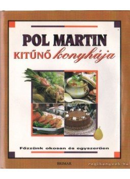 Pol Martin - Pol Martin Kitűnő Konyhája Pol Martin - Pol Martin Kitűnő Konyhája, Montreal 1994 antikvár könyv