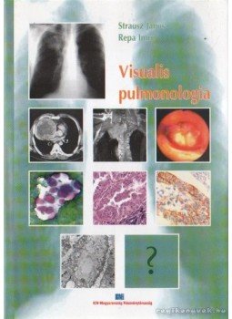 Repa Imre, János Strausz - Visualis pulmonologia Repa Imre, János Strausz - Visualis pulmonologia, Budapest 2000 antikvár könyv