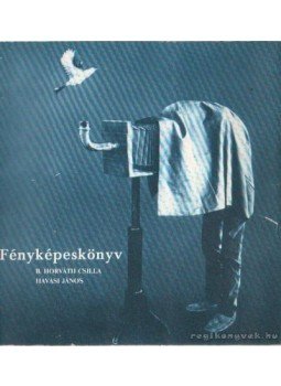 B. Horváth Csilla-Havasi János - Fényképeskönyv B. Horváth Csilla-Havasi János - Fényképeskönyv, Pécs 1987 antikvár könyv