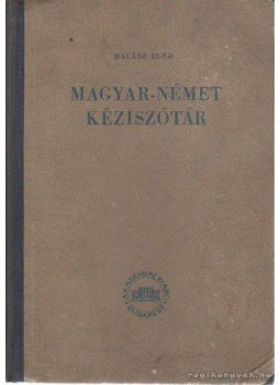 Halász Előd - Magyar-német kéziszótár Halász Előd - Magyar-német kéziszótár, Budapest 1953 antikvár könyv