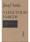 József Attila - A legutolsó harcos