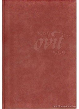 Bakonyi Ágnes-Csázma József, Rácz Regina - Ovit 1949-1999 Bakonyi Ágnes-Csázma József, Rácz Regina - Ovit 1949-1999, 0 antikvár könyv