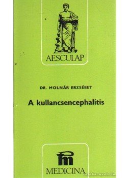 Molnár Erzsébet - A kullancsencephalitis Molnár Erzsébet - A kullancsencephalitis, Budapest 1983 antikvár könyv