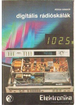 Rózsa Sándor - Digitális rádióskálák Rózsa Sándor - Digitális rádióskálák, Budapest 1987 antikvár könyv