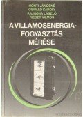 Rajnoha László,Honti Jánosné-Oswald Károly,Rieger Vilmos - A villamosenergiafogyasztás mérése