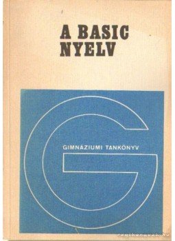 Dusza Árpád, Varga Antal - A Basic nyelv Dusza Árpád, Varga Antal - A Basic nyelv, Budapest 1985 antikvár könyv