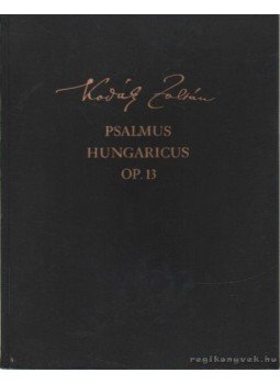 Kodály Zoltán - Psalmus Hungaricus op.13 Kodály Zoltán - Psalmus Hungaricus op.13, 1987 antikvár könyv