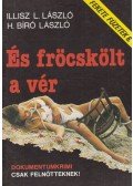 Illisz L. László,H. Bíró László - És fröcskölt a vér