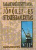 Salamonné Huszty Anna - Jövőkép- és stratégiaalkotás