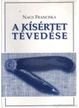 Nagy Franciska - A kísértet tévedése Nagy Franciska - A kísértet tévedése, Budapest 1998 antikvár könyv