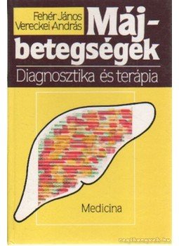 Fehér János, Vereckei András - Májbetegségek Fehér János, Vereckei András - Májbetegségek, Budapest 1990 antikvár könyv