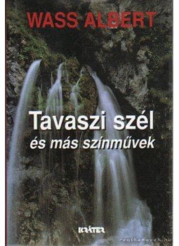 Wass Albert - Tavaszi szél és más színművek Wass Albert - Tavaszi szél és más színművek, Pomáz 2003 antikvár könyv