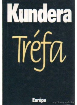 Milan Kundera - Tréfa Milan Kundera - Tréfa, Budapest 2003 antikvár könyv