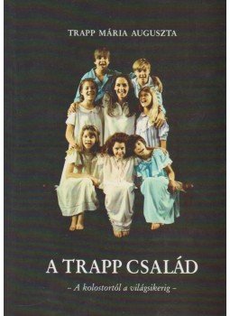Trapp Mária Auguszta - A Trapp család Trapp Mária Auguszta - A Trapp család, Budapest 1994 antikvár könyv