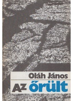 Oláh János - Az őrült Oláh János - Az őrült, Budapest 1983 antikvár könyv