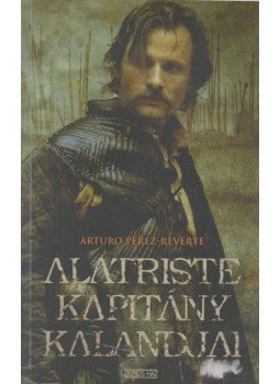 Arturo Pérez-Reverte - Alatriste kapitány kalandjai Arturo Pérez-Reverte - Alatriste kapitány kalandjai, Budapest 2007 antikvár könyv