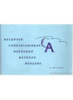 Verli Sándorné - Receptek candidiasisban szenvedő betegek részére Verli Sándorné - Receptek candidiasisban szenvedő betegek részére, 0 antikvár könyv