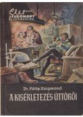 Dr. Fülöp Zsigmond - A kisérletezés úttörői