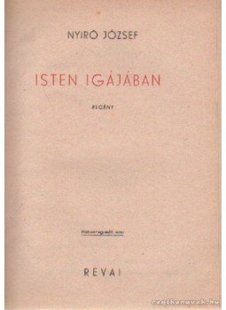 Nyirő József - Isten igájában Nyirő József - Isten igájában, Budapest 1944 antikvár könyv