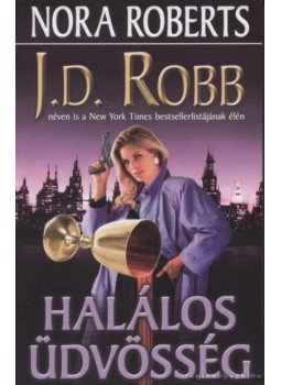 Robb, J. D. - Halálos üdvösség Robb, J. D. - Halálos üdvösség, Debrecen 2008 antikvár könyv