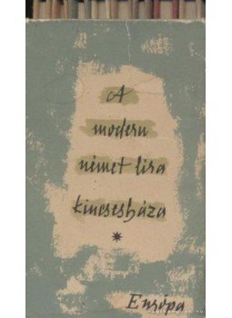 Erich Arendt, Johannes R. Becher, Kark Krolow, Georg Maurer, Peter Huchel, Brecht, Bertolt, Stephan Hermlin, Louis Fürnberg - A modern német líra kincsesháza 1-8. Erich Arendt, Johannes R. Becher, Kark Krolow, Georg Maurer, Peter Huchel, Brecht, Bertolt, Stephan Hermlin, Louis Fürnberg - A modern német líra kincsesháza 1-8., Budapest 1959 antikvár könyv