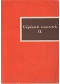 Szabó Károly - Gépészeti ismeretek II.