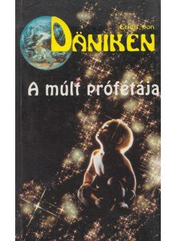 Erich von Daniken - A múlt prófétája Erich von Daniken - A múlt prófétája, Budapest 1994 antikvár könyv